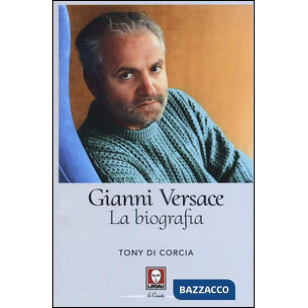 Gianni Versace. La biografia