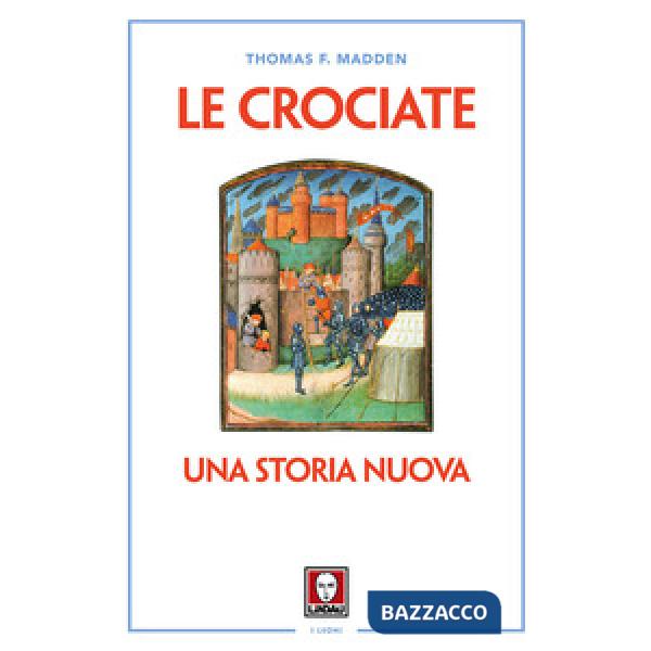 Crociate. Una storia nuova. Nuova ediz. (Le)