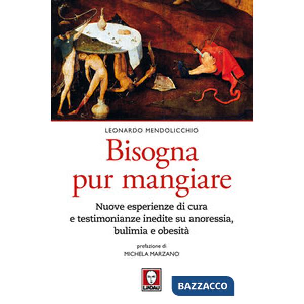 Bisogna pur mangiare. Nuove esperienze di cura e testimonianze inedite su anoressia, bulimia e obesità