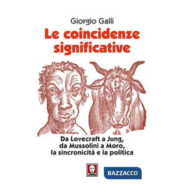 Coincidenze significative. Da Lovecraft a Jung, da Mussolini a Moro, la sincronicità e la politica. Nuova ediz. (Le)