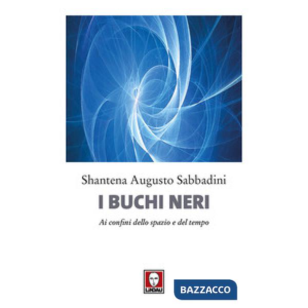 Buchi neri. Ai confini dello spazio e del tempo (I)