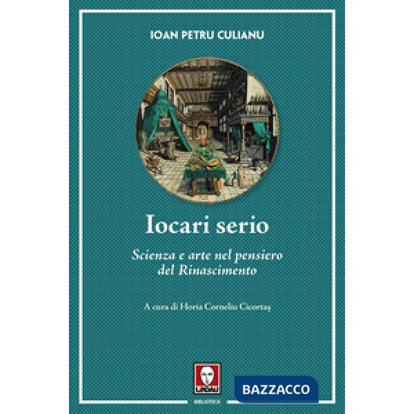 Iocari serio. Scienza e arte nel pensiero del Rinascimento