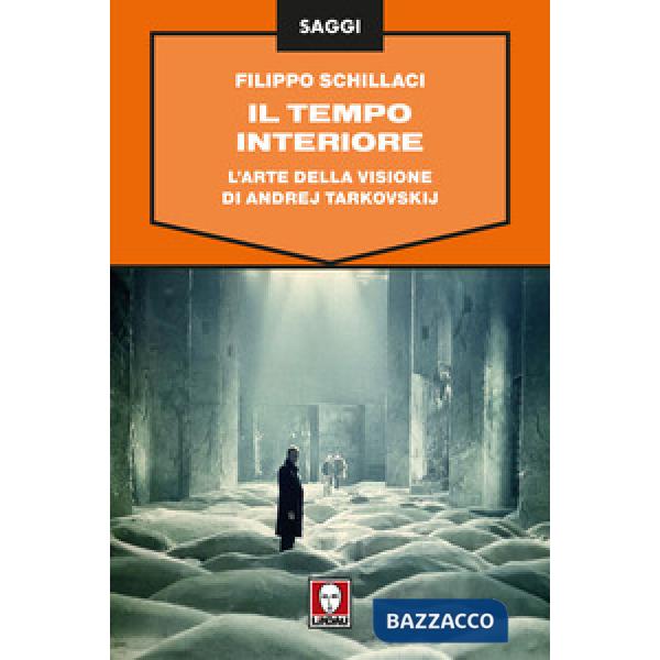 Tempo interiore. L'arte della visione di Andrej Tarkovskij (Il)