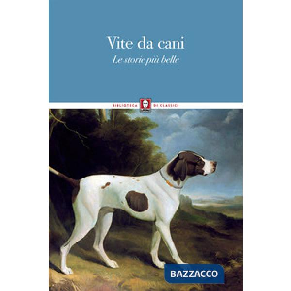 Vite da cani. Le storie più belle