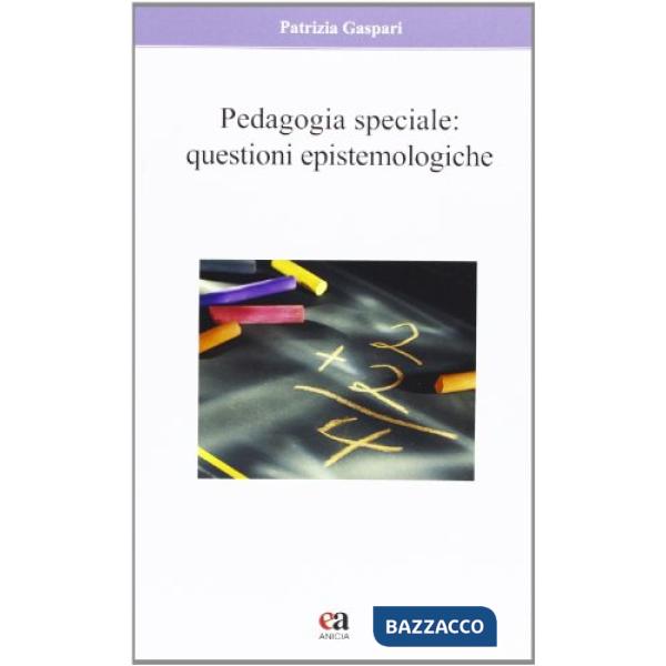 Pedagogia speciale. Questioni epistemologiche