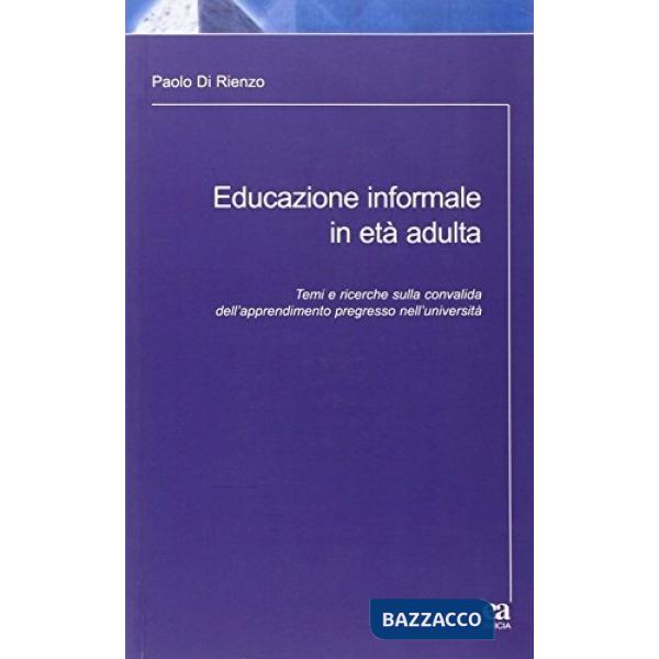 Educazione informale in età adulta. Temi e ricerche sulla convalida dell'apprendimento pregresso nell'Università