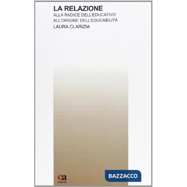 Relazione. Alla radice dell'educativo all'origine dell'educabilità (La)