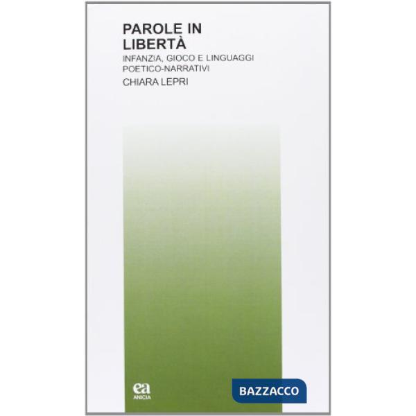 Parole in libertà. Infanzia, gioco e linguaggi poetico-narrativi