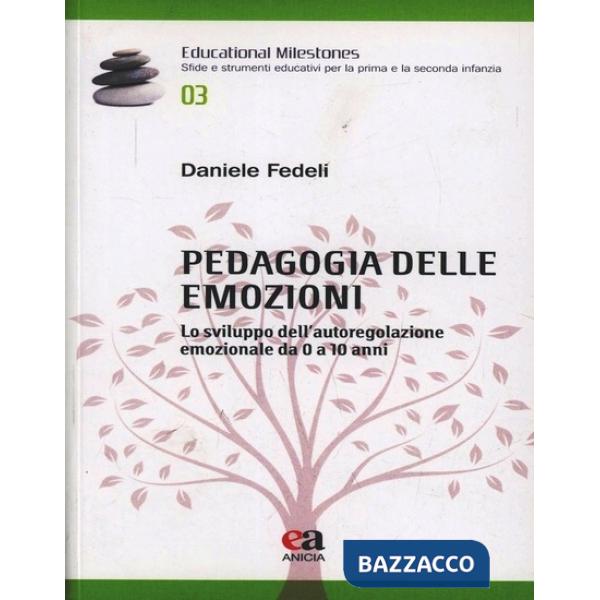 Pedagogia delle emozioni. Lo sviluppo dell'autoregolazione emozionale da 0 a 10 anni