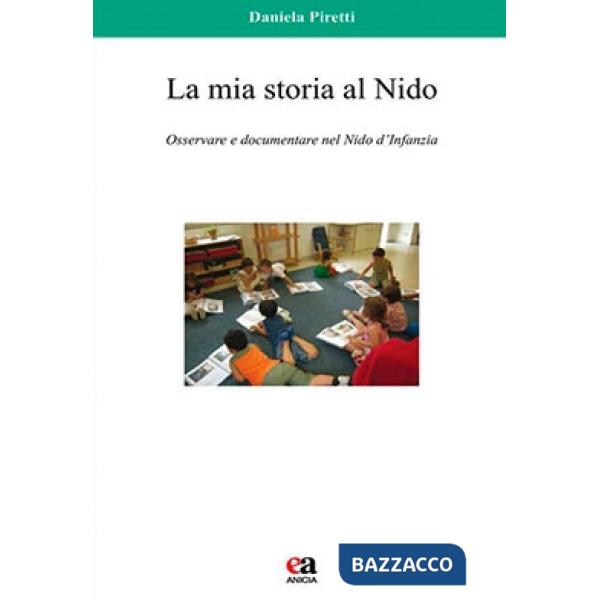 Mia storia al nido. Osservare e documentare al nido d'infanzia (La)