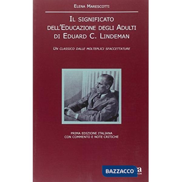 Significato dell'educazione degli adulti di Eduard C. Lindeman. Un classico dalle molteplici sfaccettature. Ediz. italiana e ing