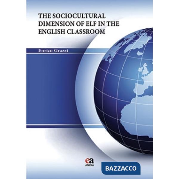 Sociocultural dimension of ELF in the english classroom (The)