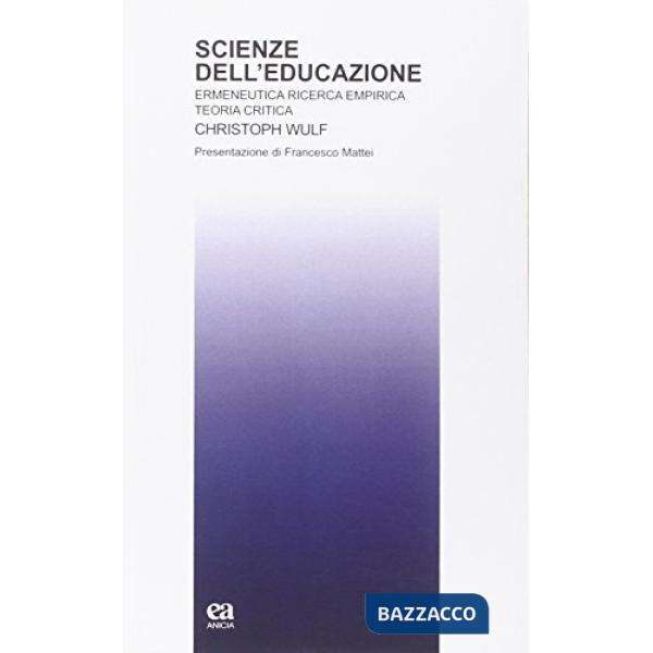 Scienze dell'educazione. Ermeneutica ricerca empirica teoria critica