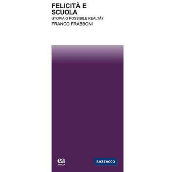 Felicità e scuola. Utopia o possibile realtà