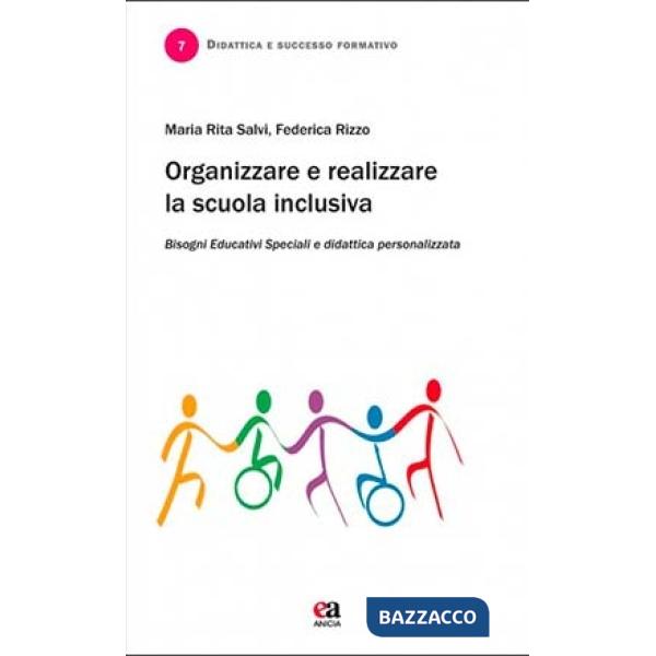 Organizzare e realizzare la scuola inclusiva. Bisogni educativi speciali e didattica personalizzata