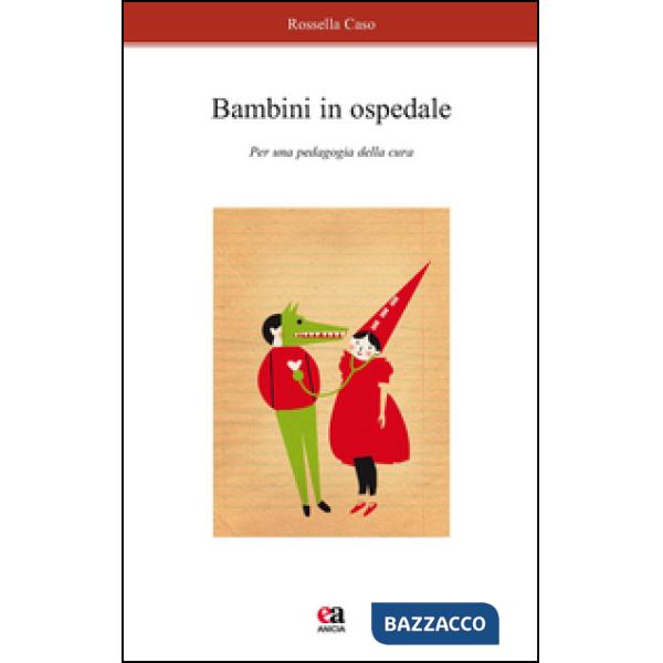 Bambini in ospedale. Per una pedagogia della cura