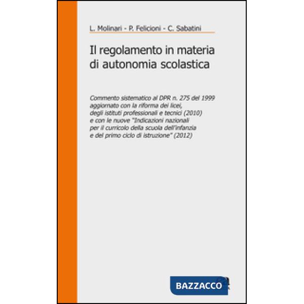 Regolamento in materia di autonomia scolastica. Commento sistematico al DPR n. 275 del 1999 aggiornato con la riforma dei licei,
