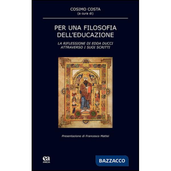Per una filosofia dell'educazione. La riflessione di Edda Ducci attraverso i suoi scritti