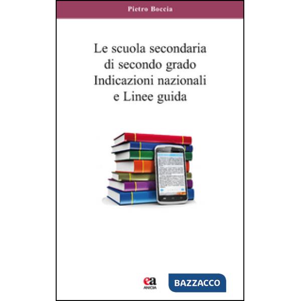 Scuola secondaria di secondo grado. Indicazioni nazionali e linee guida (La)