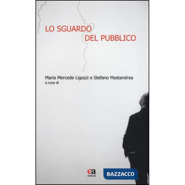 Sguardo del pubblico. Ediz. illustrata (Lo)