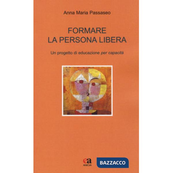 Formare la persona libera. Un progetto di educazione per capacità