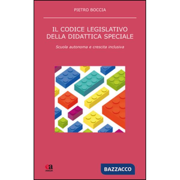 Codice legislativo della didattica speciale. Scuola autonoma e crescita inclusiva (Il)