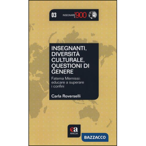 Insegnanti, diversità culturale, questioni di genere. Fatema Mernissi: educare a superare i confini