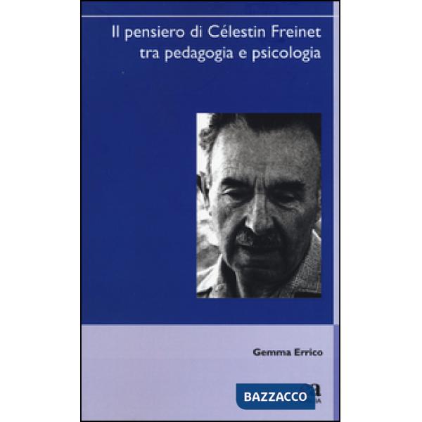 Pensiero di Célestin Freinet tra pedagogia e psicologia (Il)