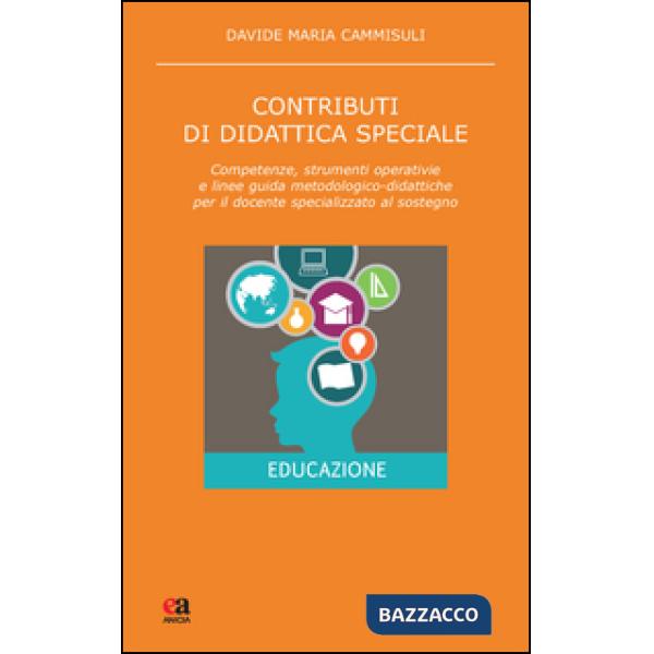 Contributi di didattica speciale. Competenze, strumenti operativi e linee guida metodologico-didattiche per il docente specializ