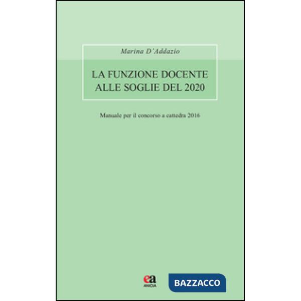 Funzione docente alle soglie del 2020. Avvertenze generali. Manuale per il concorso a cattedra 2016 (La)