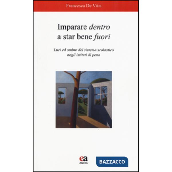 Imparare dentro a star bene fuori. Luci ed ombre del sistema scolastico negli istituti di pena