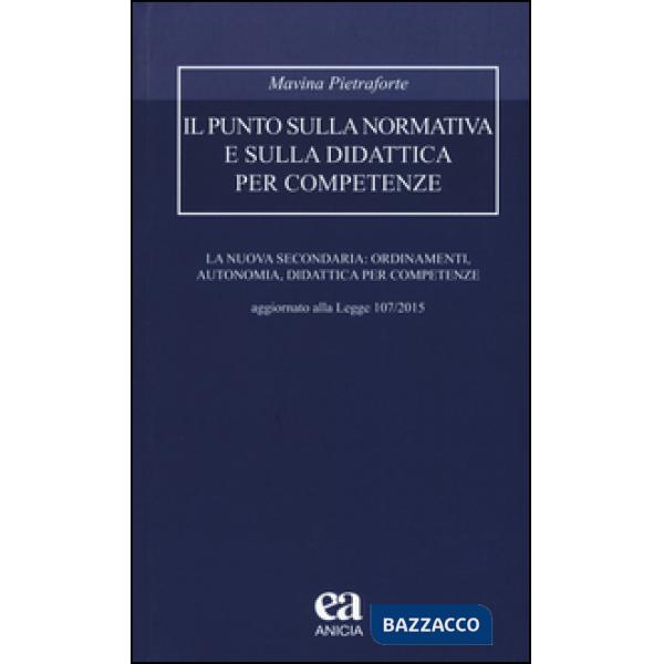 Punto sulla normativa e sulla didattica per competenze. La nuova secondaria: ordinamenti, autonomia, didattica per competenze. A