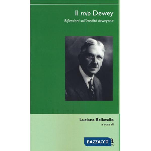 Mio Dewey. Riflessioni sull'eredità deweyana (Il)