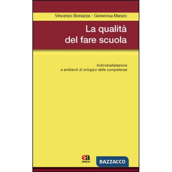 Qualità del fare scuola. Individualizzazione e ambienti di sviluppo delle competenze (La)