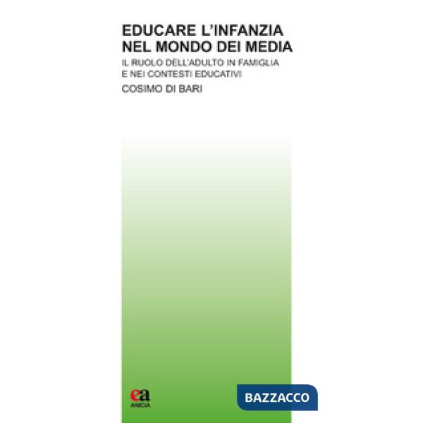 Educare l'infanzia nel mondo dei media. Il ruolo dell'adulto in famiglia e nei contesti educativi