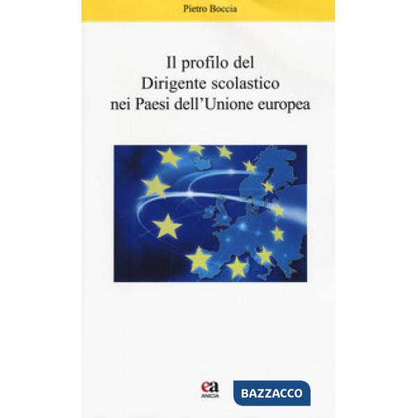Profilo del dirigente scolastico nei Paesi dell'Unione Europea. Nuova ediz. (Il)