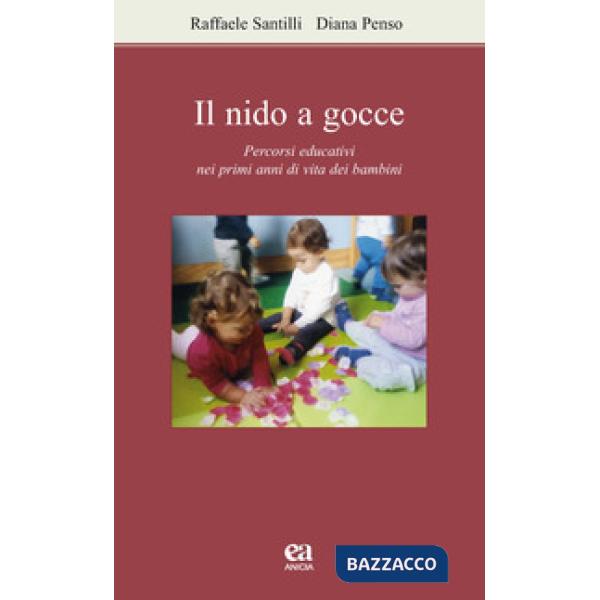 Nido a gocce. Percorsi educativi nei primi anni di vita dei bambini (Il)