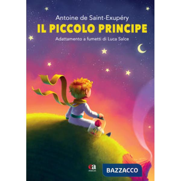 Piccolo Principe di Antoine de Saint-Exupéry. Ediz. integrale (Il)