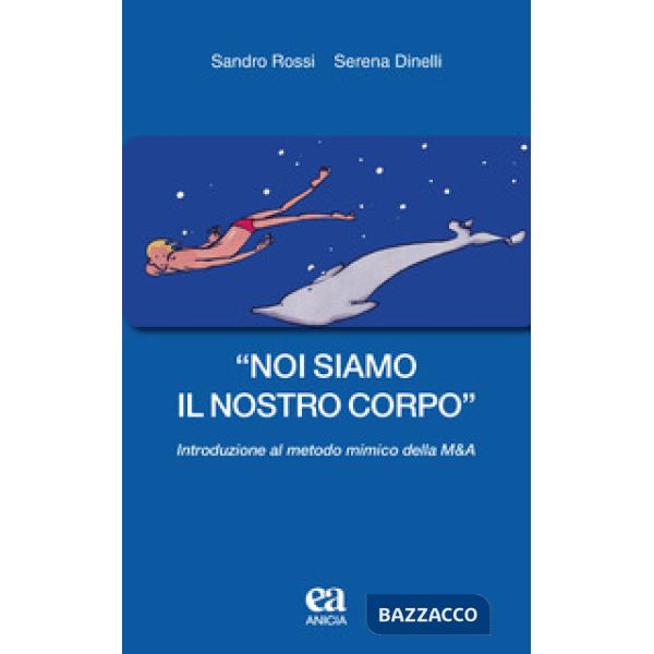 «Noi siamo il nostro corpo». Introduzione al metodo mimico della M&A