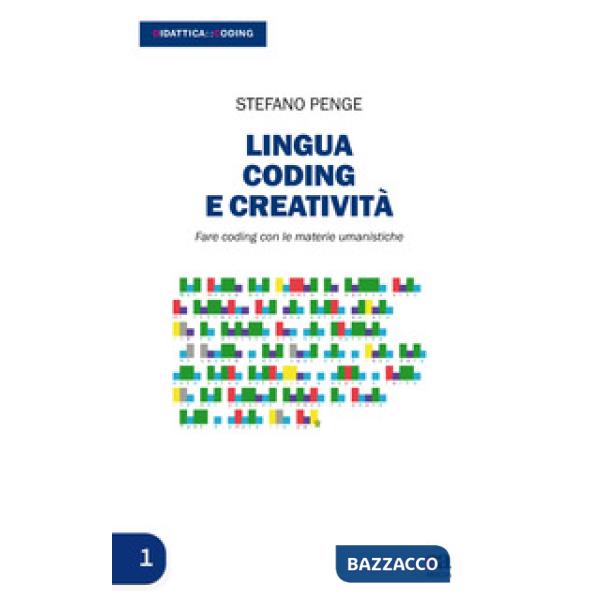 Lingua, coding e creatività. Fare coding con le materie umanistiche. Con Contenuto digitale per download