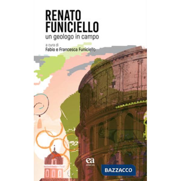 Renato Funiciello. Un geologo in campo