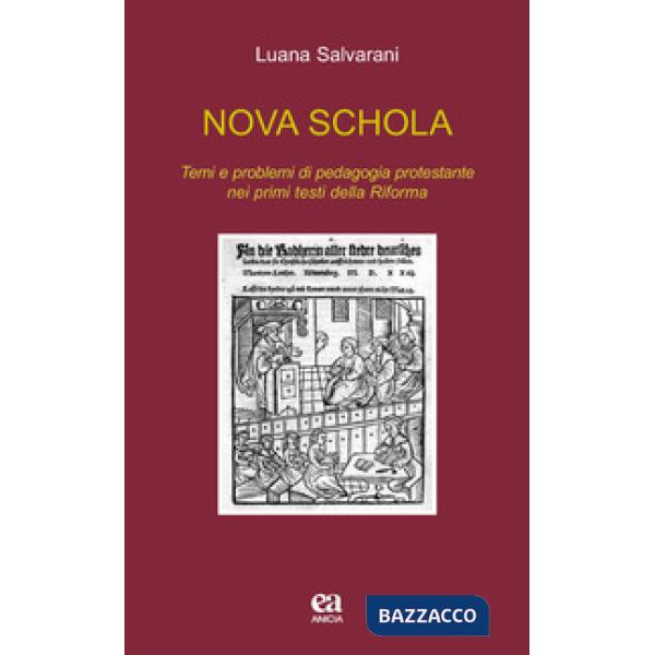 Nova schola. Temi e problemi di pedagogia protestante nei primi testi della Riforma