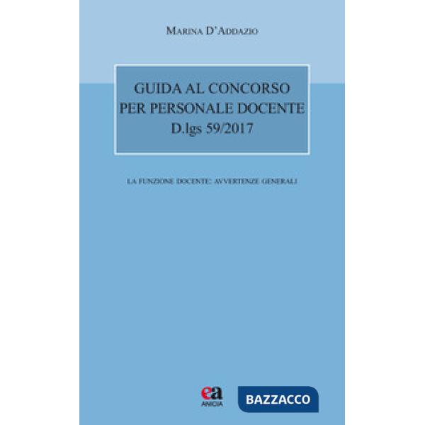 Guida al concorso per personale docente. D.lgs 59/2017. La funzione docente: avvertenze generali