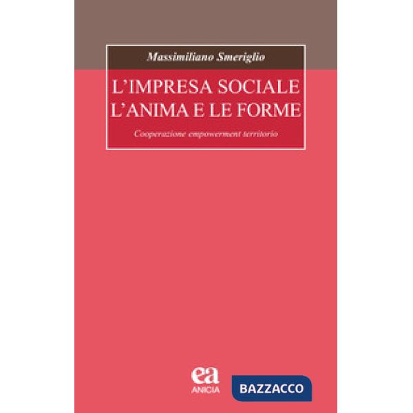 Impresa sociale, l'anima e le forme. Cooperazione, empowerment, territorio (L')