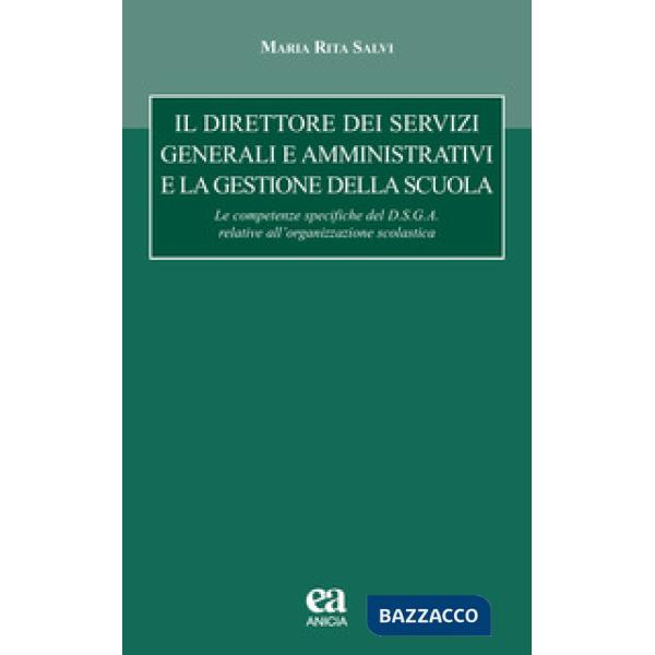 Direttore dei servizi generali e amministrativi e la gestione della scuola. le competenze specifiche del D.S.G.A. relative all'o