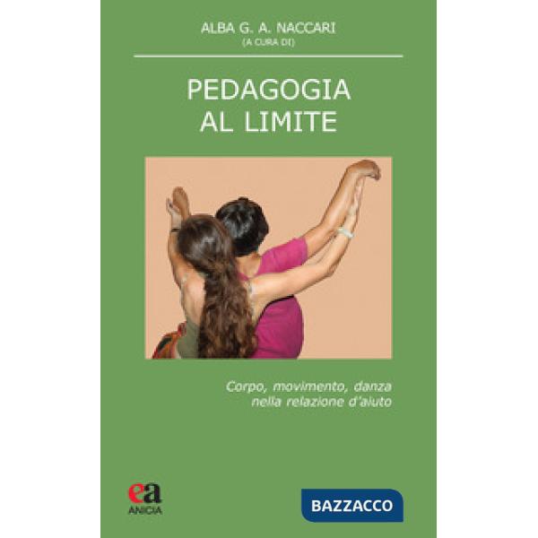 Pedagogia al limite. Corpo, movimento, danza nella relazione d'aiuto
