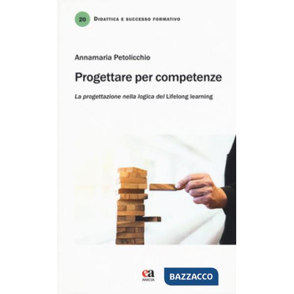 Progettare per competenze. La progettazione nella logica del «lifelong learning»