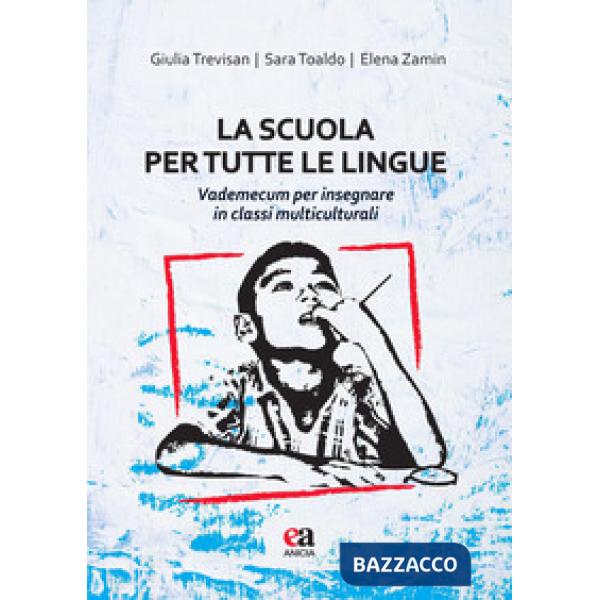 Scuola per tutte le lingue. Vademecum per insegnare in classi multiculturali (La)