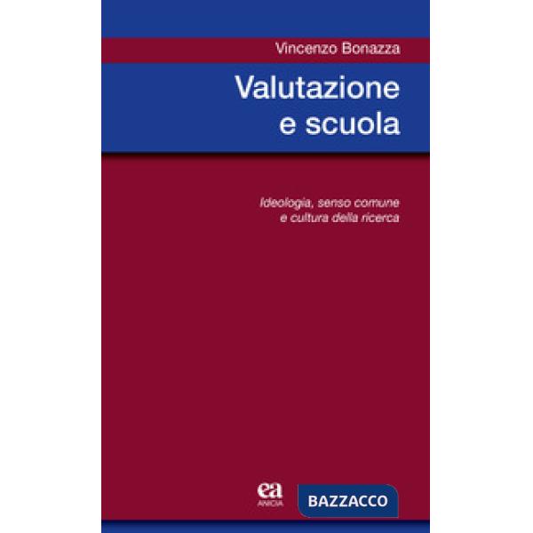 Valutazione e scuola. Ideologia, senso comune e cultura della ricerca