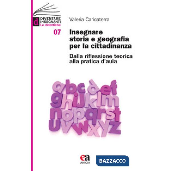 Insegnare storia e geografia per la cittadinanza. Dalla riflessione teorica alla pratica d'aula